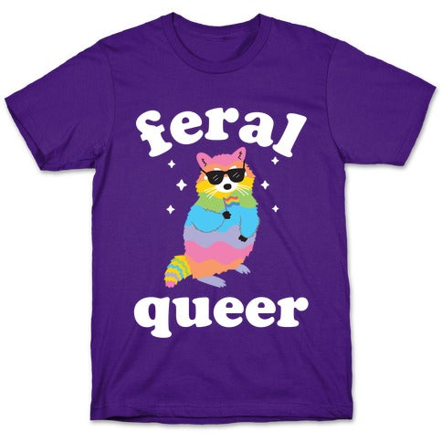 Feral Queer  T-Shirt